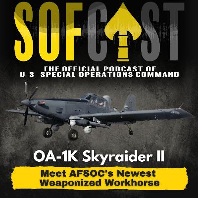 SOFcast Brief | The OA-1K Skyraider II: AFSOC’s Newest Weaponized Workhorse