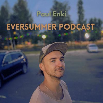 EVERSUMMER Podcast Ep.4 - Melodic House, Techno, Electronica, and more - by Paul Enki EVERSUMMER Podcast Ep.4 - Melodic House, Techno, Electronica, and more - by Paul Enki