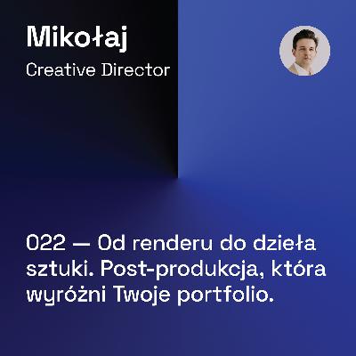 022 — Od Renderu do Dzieła Sztuki: Post-Produkcja, Która Wyróżni Twoje Portfolio. Grafika 3D, Architektura, Projektowanie Wnętrz