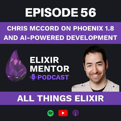 Chris McCord on Phoenix 1.8 and AI-Powered Development