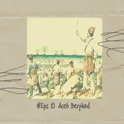 #Eps15 Aceh Berjihad
