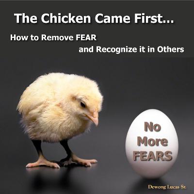 PowerPack- The Chicken Came First! - How To Remove FEAR and Recognize it in Others