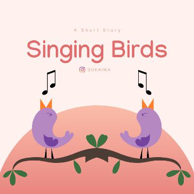 Singing Birds Singing Birds