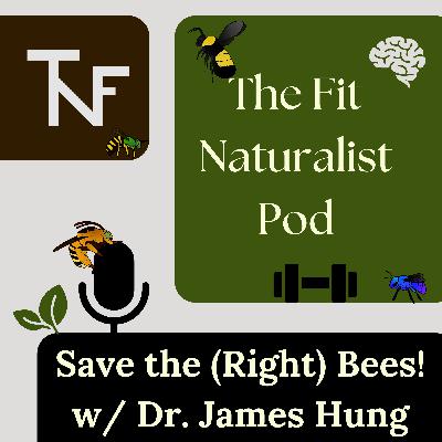 Save the (Right) Bees! (with Dr. James Hung)