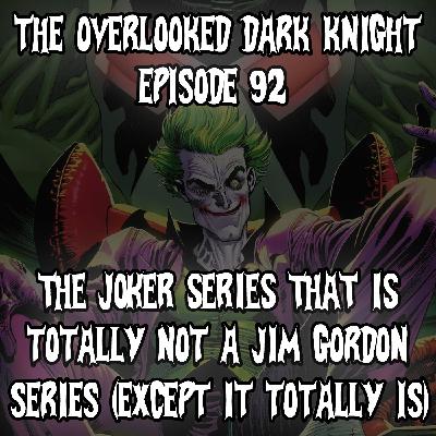Episode 92 - The Joker Series That Is Totally Not a Jim Gordon Series (Except It Totally Is)