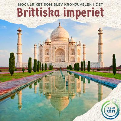 🇮🇳 Indien: Mogulriket som blev kronjuvelen i det Brittiska imperiet 🇮🇳 Indien: Mogulriket som blev kronjuvelen i det Brittiska imperiet
