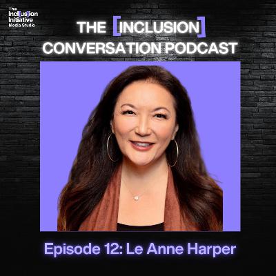 The [Inclusion] Conversation with Le Anne Harper, Co-Founder of Unlock