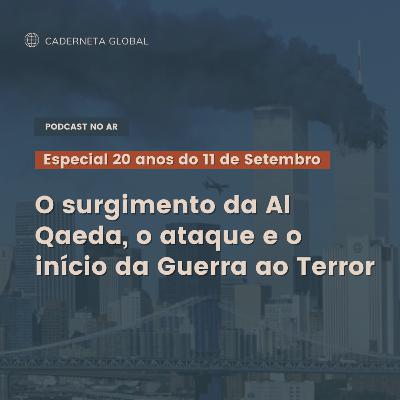 Especial 11 de Setembro: O surgimento da Al Qaeda, o ataque e o início da Guerra ao Terror