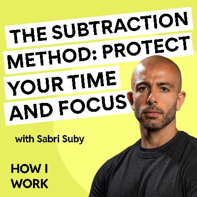 The Subtraction Method: how Sabri Suby protects his time and focus (Part 1)
