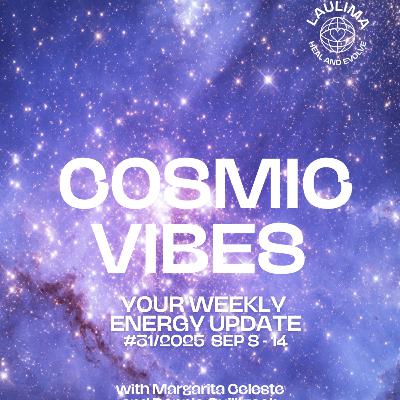 COSMIC VIBES #31 - Your Energy Update September 8 - 14