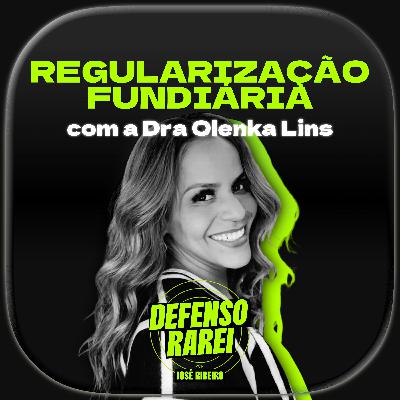 Regularização Fundiária e Direito à Moradia com Dra. Olenka Lins