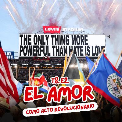 T8. E2. El amor como acto revolucionario