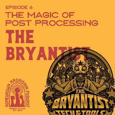 The Magic Of Post Processing with The Bryantist