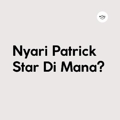 Nyari patrick star dimana?