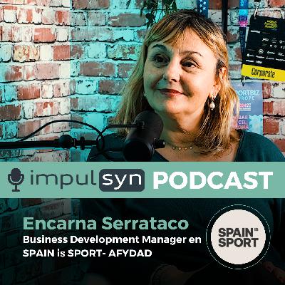Cómo dar más visibilidad a las Marcas Deportivas Españolas a nivel Internacional - Encarna Serrataco, Business Development Manager en SPAIN is SPORT- AFYDAD