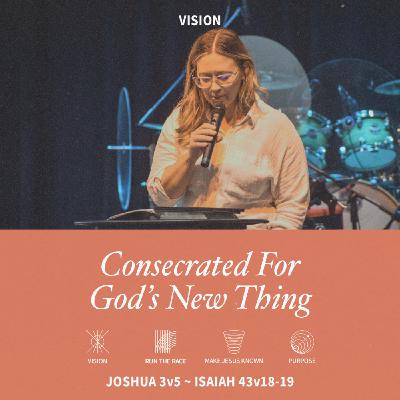 Consecration (Joshua 3:5, Isaiah 43:18-19)