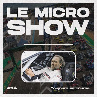 Toujours en course - Le Micro Show Toujours en course - Le Micro Show