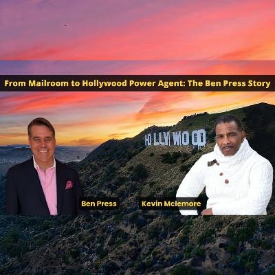 From Mailroom to Hollywood Power Agent: The Ben Press Story