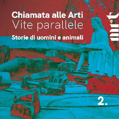 Chiamata alle Arti. Vite parallele - Storie di uomini e animali - Episodio 2 Chiamata alle Arti. Vite parallele - Storie di uomini e animali - Episodio 2