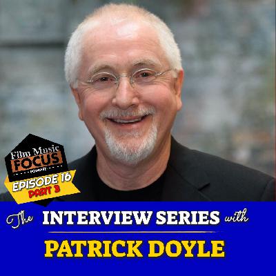Episode 16 – Interview: Patrick Doyle (Part 3)