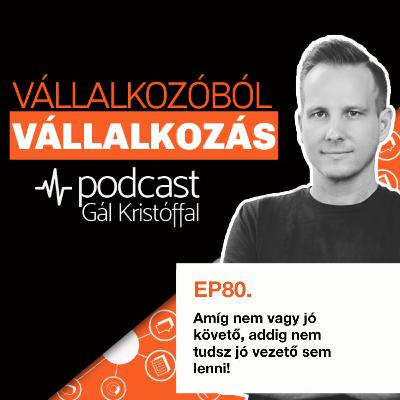 80. Amíg nem vagy jó követő, addig nem tudsz jó vezető sem lenni! 80. Amíg nem vagy jó követő, addig nem tudsz jó vezető sem lenni!