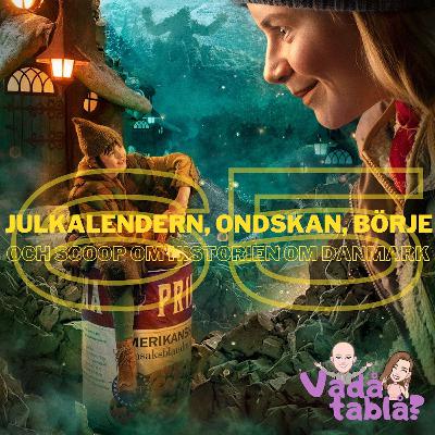 65. Julkalendern, Ondskan, Börje och scoop om Historien om Danmark
