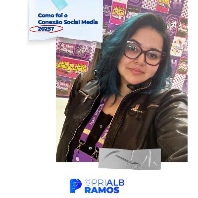 PodPri #60 - Conexão Social Media 2025 | Nunca foi sorte, sempre foi publicidade