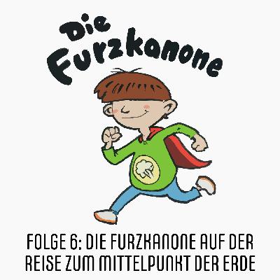 Die Furzkanone auf der Reise zum Mittelpunkt der Erde Die Furzkanone auf der Reise zum Mittelpunkt der Erde