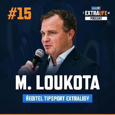 EXTRALIFE PODCAST #15 | Martin Loukota: Proč se vrtalo u střídaček, proč není omezen počet cizinců