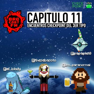 Brocast FM #11 - Encuentros Checkpoint del 3er Tipo