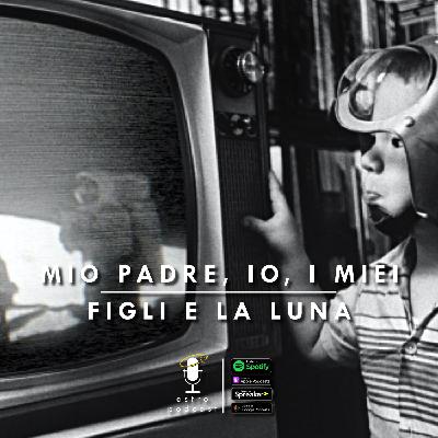 Mio padre, io, i miei figli e la Luna Mio padre, io, i miei figli e la Luna