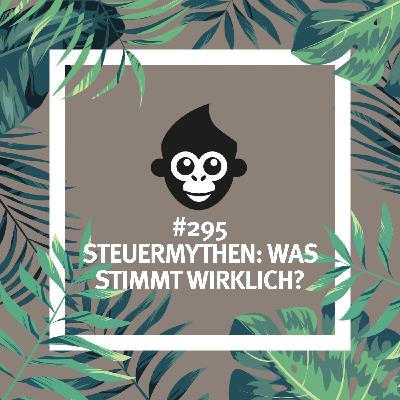 #295 Steuermythen: Was stimmt wirklich?
