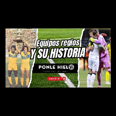 La historia en los equipos regios.