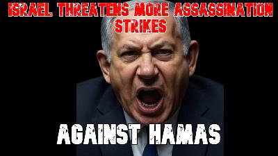 Israel Threatens More Assassination Strikes Against Hamas