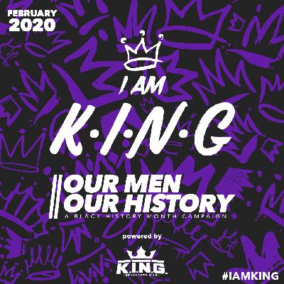 I AM K.I.N.G. - A Black History Month Podcast Series