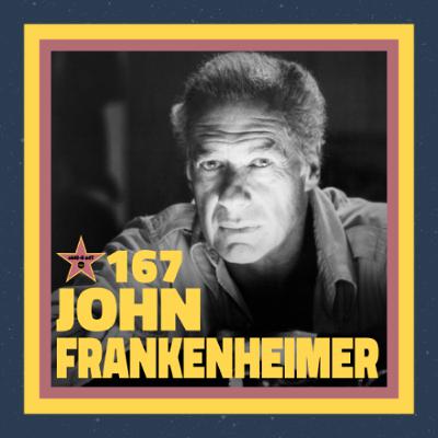 Ep. 167 – John Frankenheimer (feat. Blake Howard)