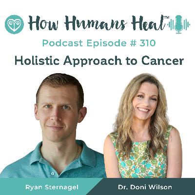 #310 What Conventional Medicine Wouldn't Tell Us About Healing Cancer with Ryan Sternagel #310 What Conventional Medicine Wouldn't Tell Us About Healing Cancer with Ryan Sternagel