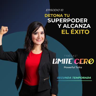 Límite Cero | Detona tu Superpoder y Alcanza el Éxito.