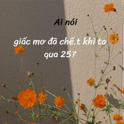 #13: Ai nói giấc mơ đã chết khi ta qua 25? #13: Ai nói giấc mơ đã chết khi ta qua 25?