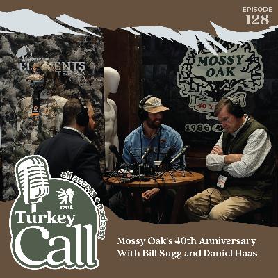 EP 128 Mossy Oak's 40th Anniversary With Daniel Haas and Bill Sugg
