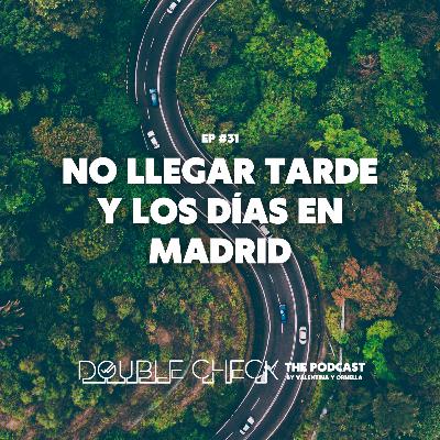 Ep #31: No llegar tarde y los días en Madrid