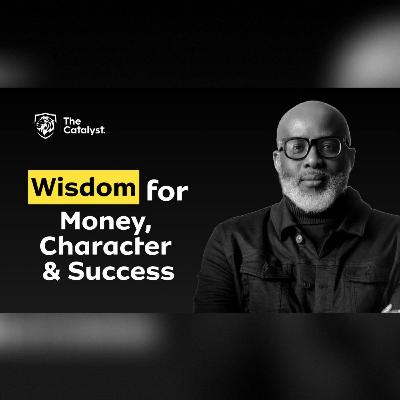 Wisdom for Money, Character & Success | Be Transformed Podcast Wisdom for Money, Character & Success | Be Transformed Podcast