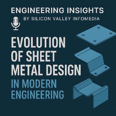 volution of Sheet Metal Design in Modern Engineering volution of Sheet Metal Design in Modern Engineering