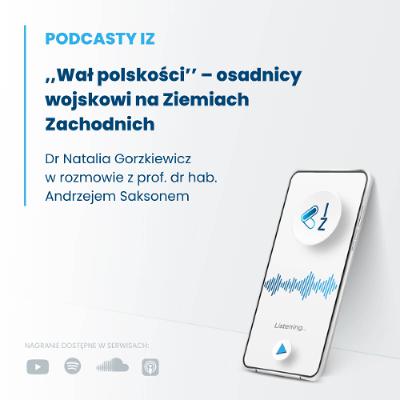 ,,Wał polskości’’ – osadnicy wojskowi na Ziemiach Zachodnich - Podcasty IZ 125/2025