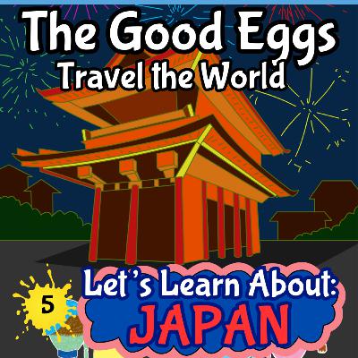 The Good Eggs Travel the World | Let's Learn About Japan