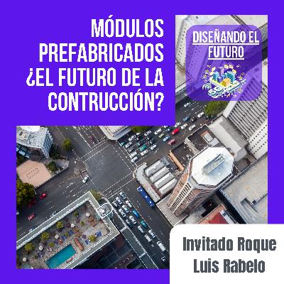 Módulos prefabricados ¿EL FUTURO DE LA CONSTRUCCIÓN?