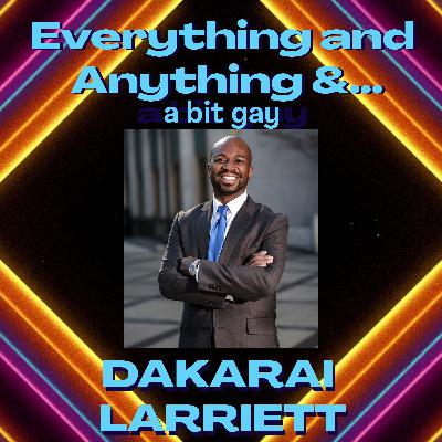 Episode 113: Profiling, Politics, and Perseverance: Dakarai Larriett on LGBTQ+ Activism and Justice Episode 113: Profiling, Politics, and Perseverance: Dakarai Larriett on LGBTQ+ Activism and Justice