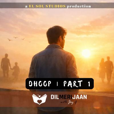 Dhoop Part 1 | Sunlight | Kya aapki Zindagi mein dhoop hai? | Dil Meri Jaan I Joy G I The Relationship Podcast in Hindi | #121 Dhoop Part 1 | Sunlight | Kya aapki Zindagi mein dhoop hai? | Dil Meri Jaan I Joy G I The Relationship Podcast in Hindi | #121