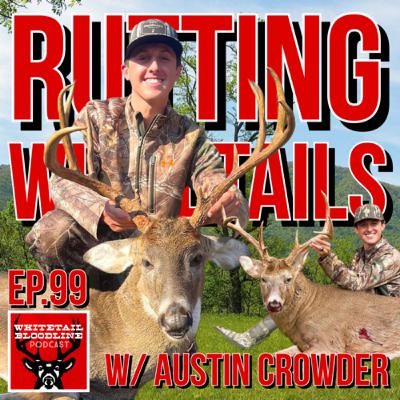99 | Rut Hunting Whitetails W/ Austin Crowder | 3 Bucks In 3 States | Tennessee Whitetail Hunting