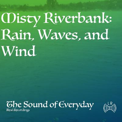 Misty Riverbank: Rain, Waves, and Wind - Relaxing Nature Sound